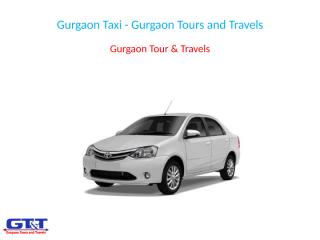 Gurgaon Taxi - Gurgaon Tours and Travels.pptx
