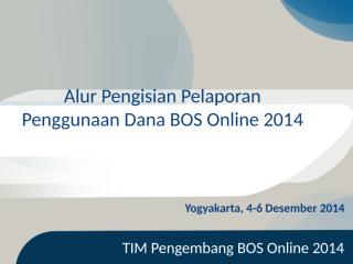 Alur Pengisian Pelaporan Penggunaan Dana BOS Online 2014.ppt
